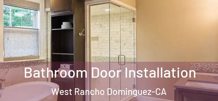 Bathroom Door Installation West Rancho Dominguez-CA
