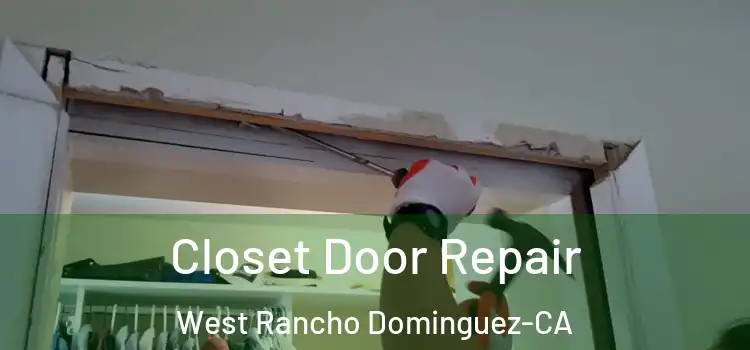 Closet Door Repair West Rancho Dominguez-CA