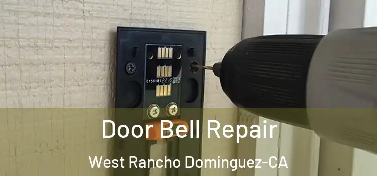  Door Bell Repair West Rancho Dominguez-CA