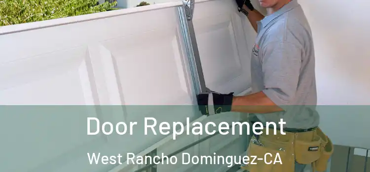  Door Replacement West Rancho Dominguez-CA