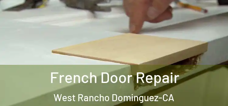  French Door Repair West Rancho Dominguez-CA
