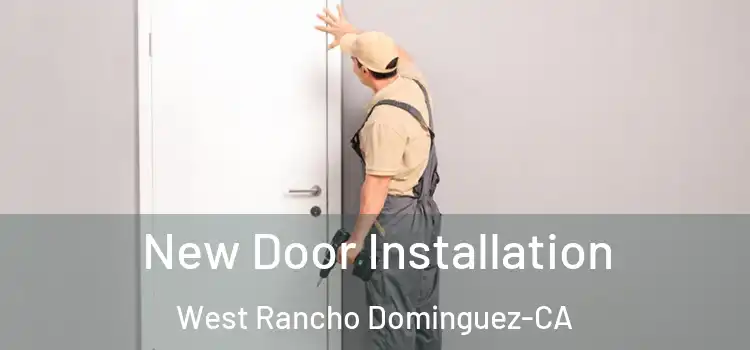 New Door Installation West Rancho Dominguez-CA