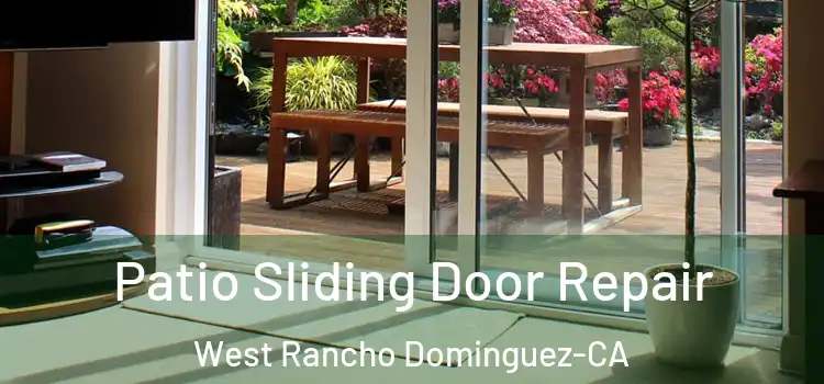 Patio Sliding Door Repair West Rancho Dominguez-CA