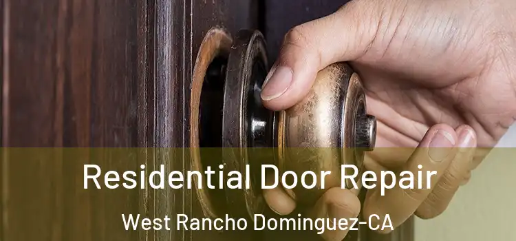  Residential Door Repair West Rancho Dominguez-CA