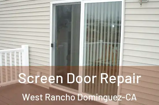 Screen Door Repair West Rancho Dominguez-CA