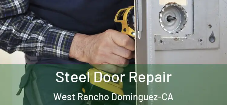 Steel Door Repair West Rancho Dominguez-CA