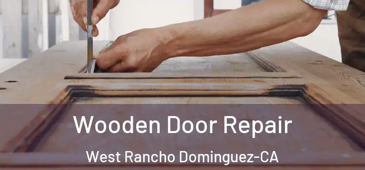  Wooden Door Repair West Rancho Dominguez-CA